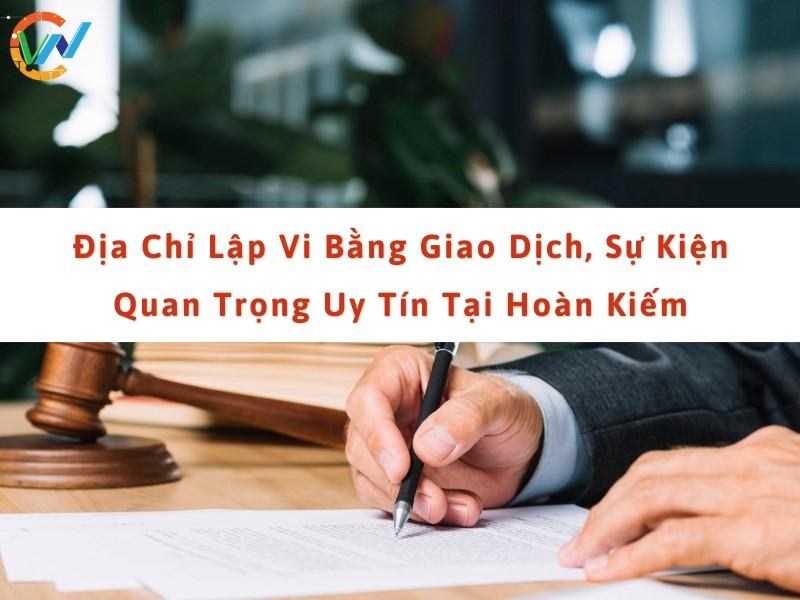 Dịch vụ lập vi bằng tại Hoàn Kiếm, Hà Nội