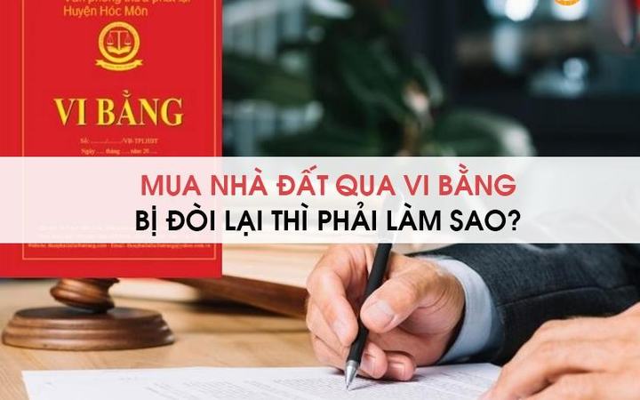 Giải đáp: Mua nhà đất qua vi bằng bị đòi lại, phải làm sao? [59228317ba66]