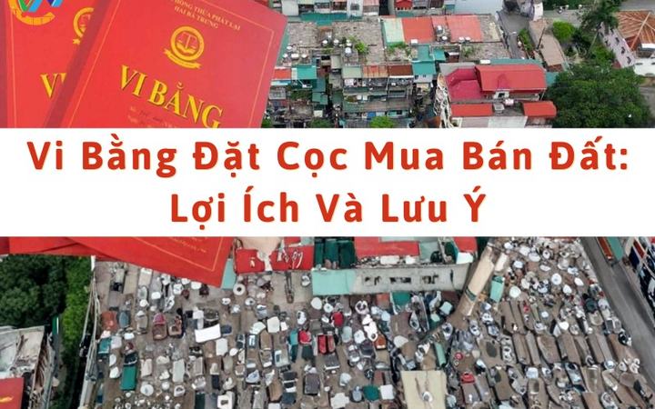 Tìm hiểu về vi bằng đặt cọc mua bán đất [5a88ae9262f9]