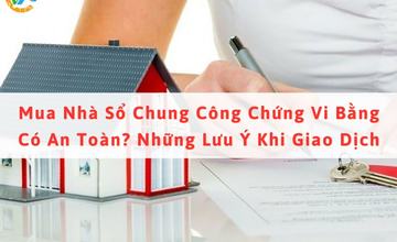 Mua nhà sổ chung công chứng vi bằng có an toàn không? [74fec9ca24e9]