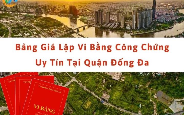 Bảng giá lập vi bằng công chứng ở Đống Đa [9d84881786d3]