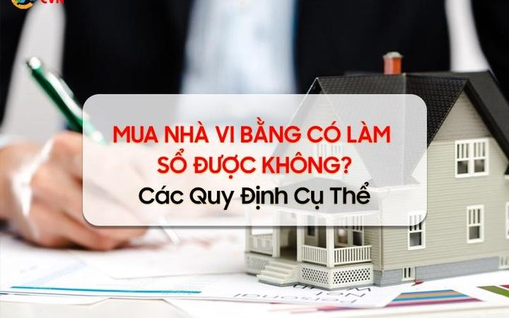 Mua nhà vi bằng có làm sổ được không? [d369df681da3]