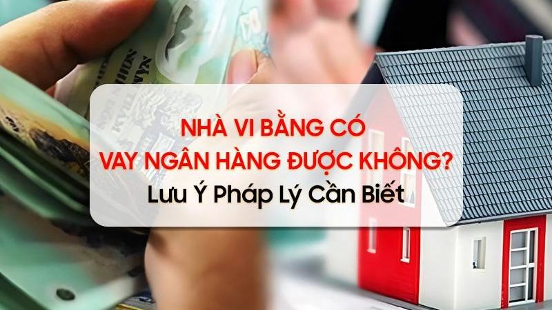 Tìm hiểu nhà vi bằng có vay ngân hàng được không? [fb0b9d5b0acb]