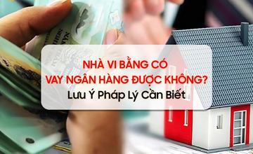 Tìm hiểu nhà vi bằng có vay ngân hàng được không? [fb0b9d5b0acb]
