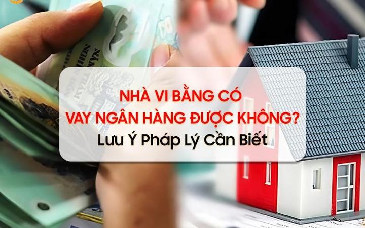Tìm hiểu nhà vi bằng có vay ngân hàng được không? [fb0b9d5b0acb]
