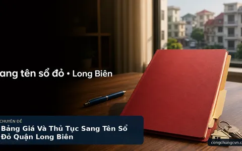 Bảng Giá Và Thủ Tục Sang Tên Sổ Đỏ Quận Long Biên