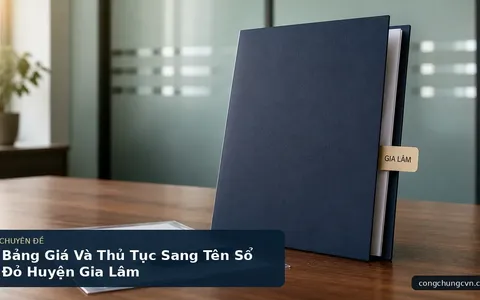 Bảng Giá Và Thủ Tục Sang Tên Sổ Đỏ Huyện Gia Lâm