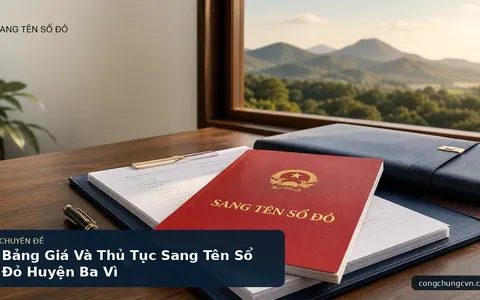 Bảng Giá Và Thủ Tục Sang Tên Sổ Đỏ Huyện Ba Vì