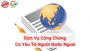dịch vụ công chứng có yếu tố nước ngoài