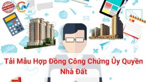 tải mẫu hợp đồng công chứng ủy quyền nhà đất