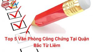 top 5 văn phòng công chứng tại quận bắc từ liêm