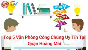 top 5 văn phòng công chứng uy tín tại quận hoàng mai