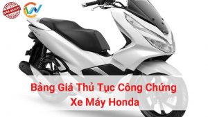 bảng giá thủ tục công chứng xe máy honda