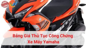 bảng giá thủ tục công chứng xe máy yamaha