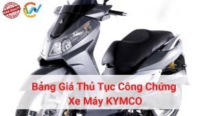 bảng giá thủ tục công chứng xe máy kymco