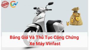 bảng giá thủ tục công chứng xe máy vinfast
