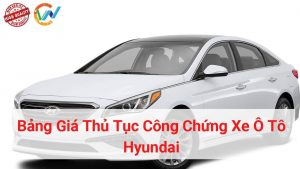 bảng giá thủ tục công chứng xe ô tô hyundai