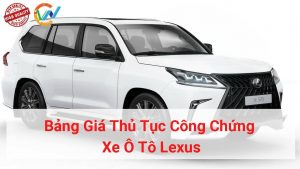 bảng giá thủ tục công chứng xe ô tô lexus