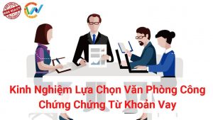 kinh nghiệm lựa chọn văn phòng công chứng chứng từ khoản vay