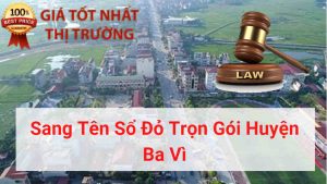 Sang Tên Sổ Đỏ Trọn Gói Huyện Ba Vì