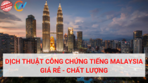 Dịch thuật công chứng tiếng Malaysia giá rẻ, uy tín