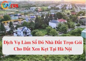 dich vu lam so do nha dat tron goi cho dat xen ket tai ha noi