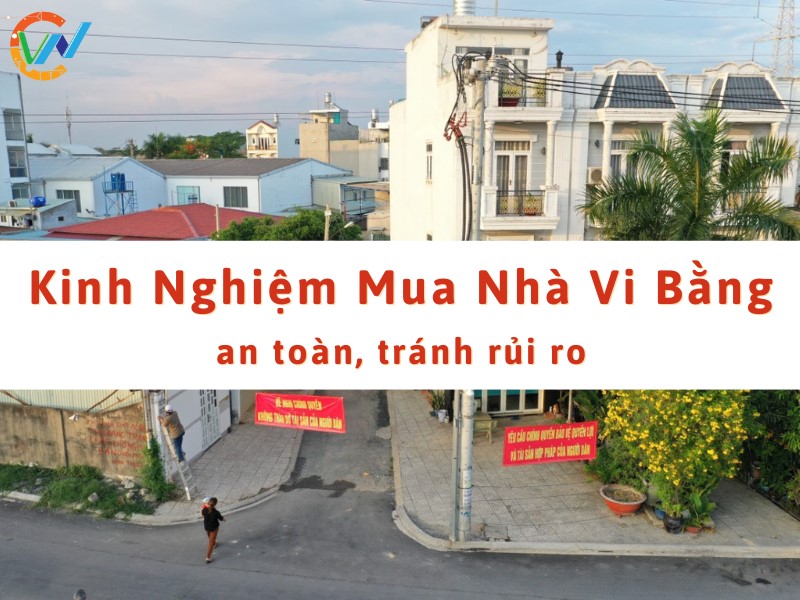 Kinh Nghiệm Mua Nhà Vi Bằng An Toàn, Tránh Rủi Ro 1 Kinh nghiệm mua nhà vi bằng để tránh rủi ro