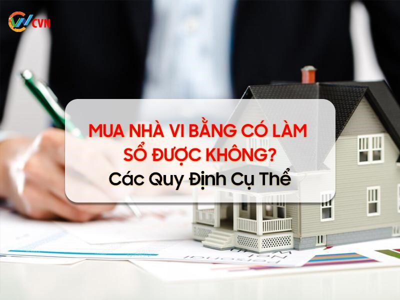Mua nhà vi bằng có làm sổ được không?